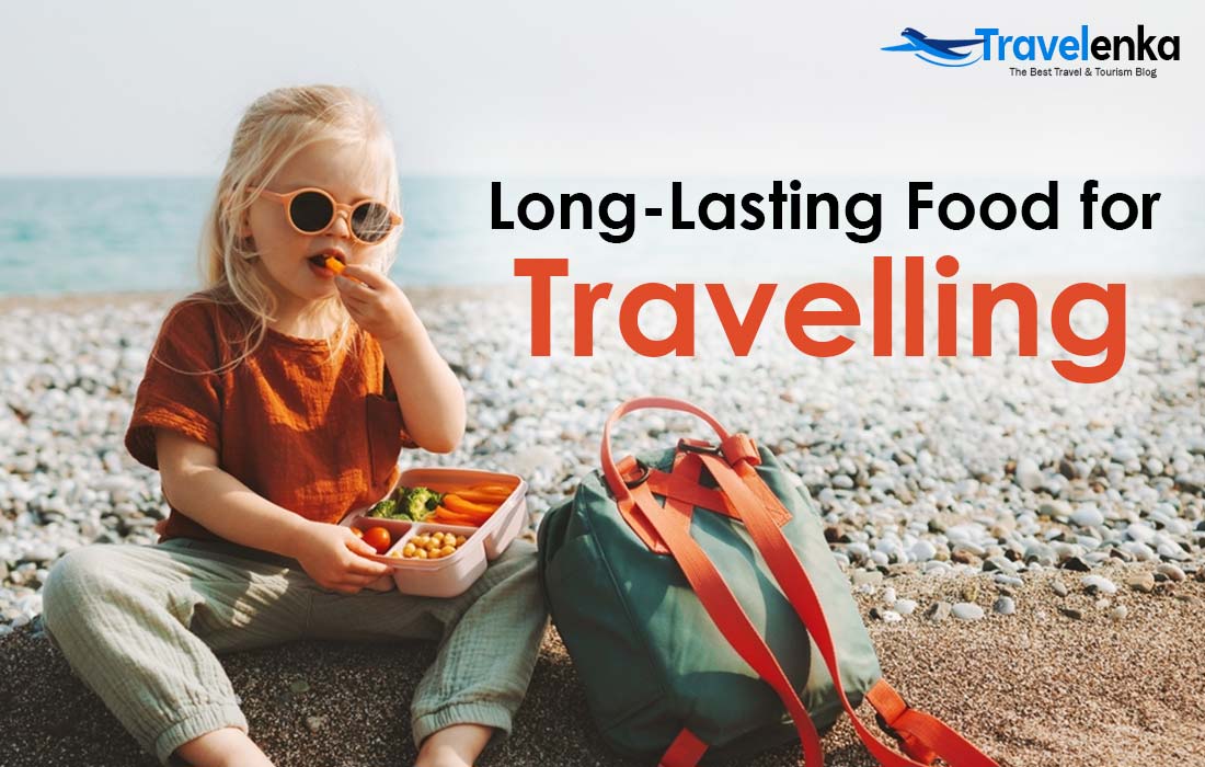 Long lasting Food for Travelling